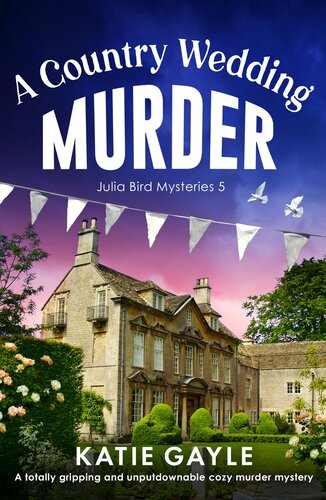 descargar libro A Country Wedding Murder: A totally gripping and unputdownable cozy murder mystery (Julia Bird Mysteries Book 5)