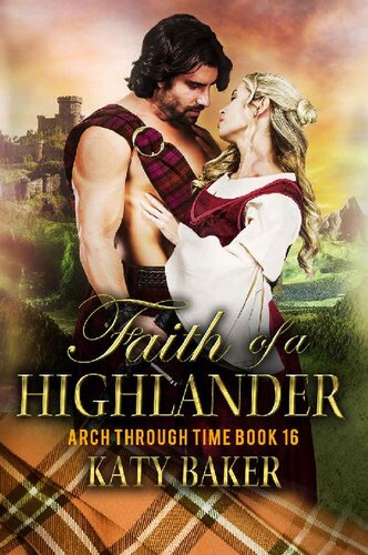 descargar libro Faith of a Highlander: A Scottish Time Travel Romance (Arch Through Time Book 16)