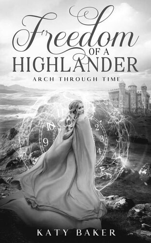 libro gratis Freedom of a Highlander: A Scottish Time Travel Romance (Arch Through Time Book 20)