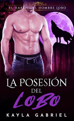 libro gratis La Posesión Del Lobo: El Harén Del Hombre Lobo, Libro 3