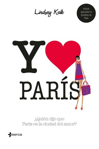 descargar libro Yo corazón París: ¿Quién dijo que París es la ciudad del amor? (Spanish Edition)