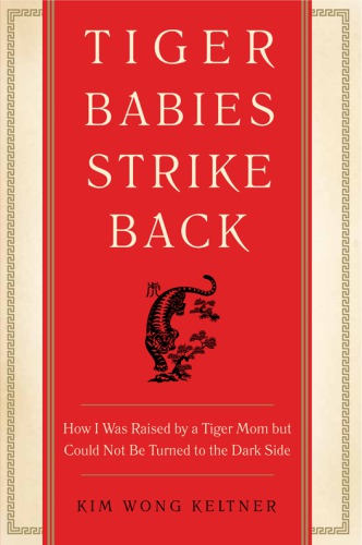 descargar libro Tiger Babies Strike Back: How I Was Raised by a Tiger Mom but Could Not Be Turned to the Dark Side