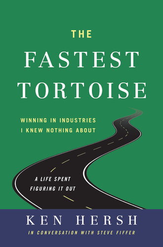 descargar libro The Fastest Tortoise: Winning in Industries I Knew Nothing AboutA Life Spent Figuring It Out