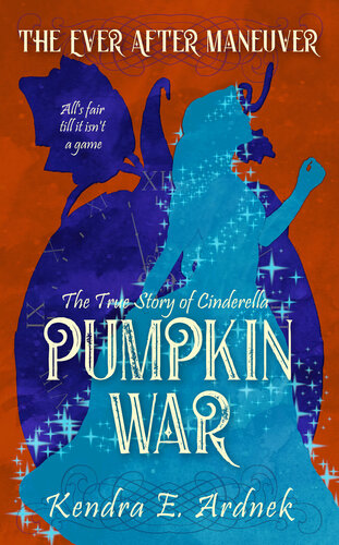 descargar libro Pumpkin War: The True Story of Cinderella (The Ever After Maneuver Book 1)