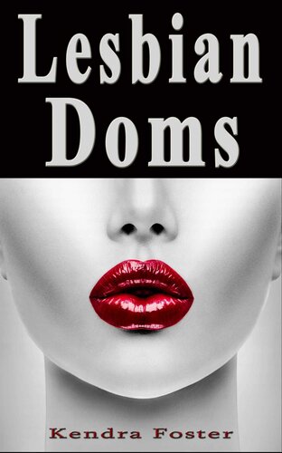 descargar libro Lesbian Doms: 10 Women Describe Their Most Memorable Lesbian Domination Experience