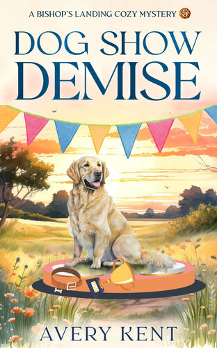 libro gratis Dog Show Demise: A Bishop's Landing Cozy Mystery