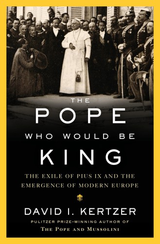 descargar libro The Pope Who Would Be King: The Exile of Pius IX and the Emergence of Modern Europe