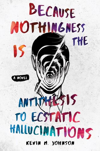 descargar libro Because Nothingness is the Antithesis to Ecstatic Hallucinations