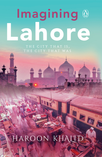 descargar libro Imagining Lahore: The city that is, the city that was