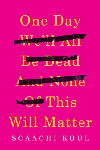 descargar libro One Day We'll All Be Dead and None of This Will Matter: Essays