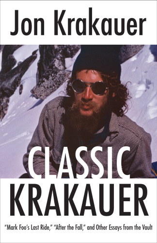 descargar libro Classic Krakauer (Mark Foo's Last Ride, After the Fall, and Other Essays from the Vault)