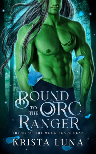 descargar libro Bound to the Orc Ranger: A Monster Fantasy Romance (Brides of the Moon Blade Clan)