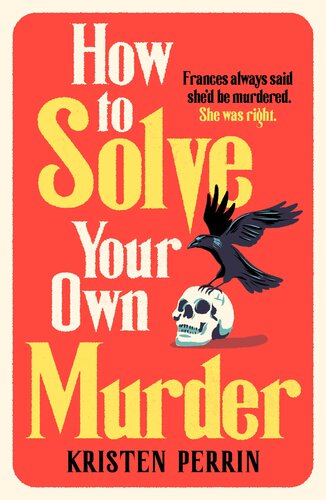 descargar libro How To Solve Your Own Murder: An unmissable mystery with a killer hook! (The Castle Knoll Files)