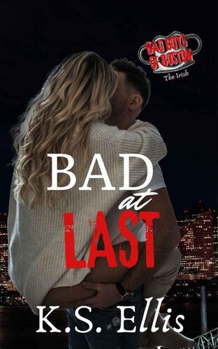 descargar libro Bad at Last (Bad Boys of Boston - The Irish Book 6)