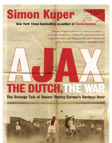 libro gratis Ajax, the Dutch, the War: The Strange Tale of Soccer During Europe's Darkest Hour