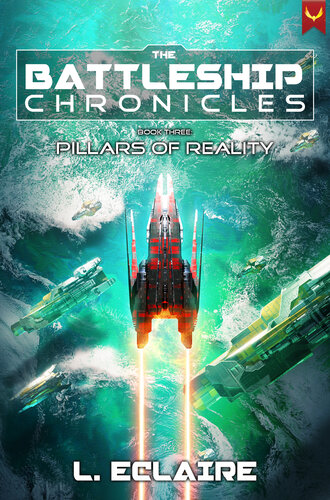 libro gratis Pillars of Reality: A Military Sci-Fi Series (Battleship Chronicles Book 3)