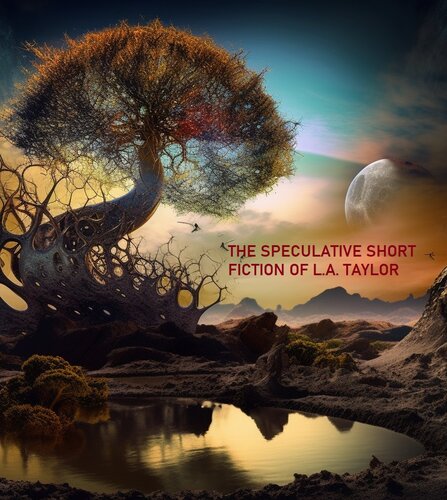 descargar libro The Speculative Short Fiction of L.A. Taylor Anthology