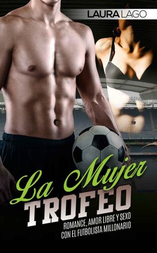 descargar libro La Mujer Trofeo: Romance, Amor Libre y Sexo con el Futbolista Millonario (Novela Romántica y Erótica en Español: Deporte) (Spanish Edition)