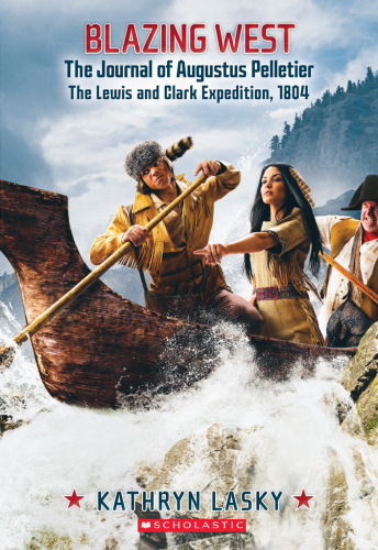 descargar libro Blazing West: The Journal of Augustus Pelletier, the Lewis and Clark Expedition, 1804