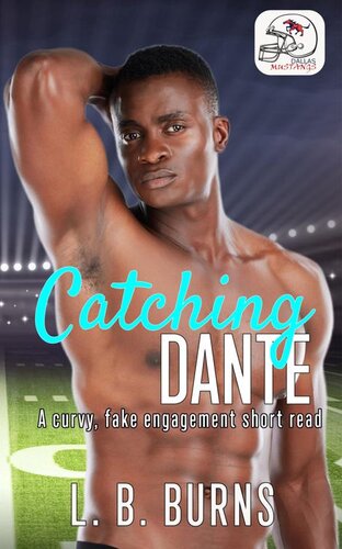 descargar libro Catching Dante: A Curvy, Fake Engagement short read (Dallas Mustangs Steamy Romance)