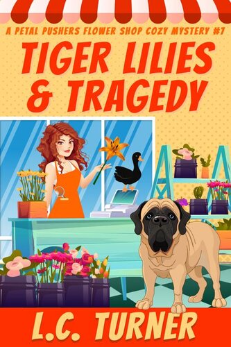 descargar libro Tiger Lilies and Tragedy: A Petal Pushers Flower Shop Cozy Mystery Book 7