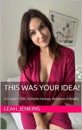 descargar libro This Was Your Idea!: A Couple's BBC Hotwife Fantasy Becomes A Reality