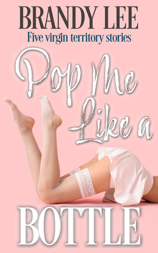 descargar libro POP ME LIKE A BOTTLE: Five virgin territory stories