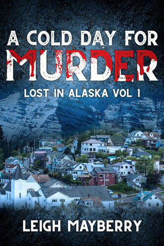 descargar libro A Cold Day for Murder: A Cozy Mystery (Lost in Alaska Book 1)