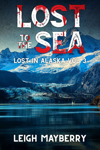 libro gratis Lost to the Sea: A Cozy Mystery (Lost in Alaska Series Book 3)