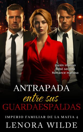 descargar libro Atrapada entre sus guardaespaldas (Imperio Familiar de la Mafia #04)