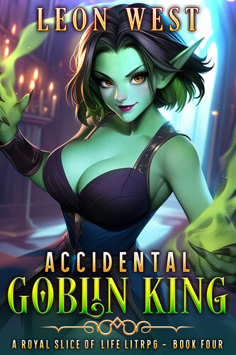 descargar libro Accidental Goblin King 4: A Royal Slice of Life LitRPG