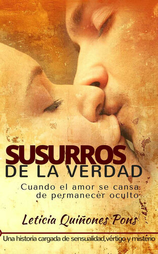 descargar libro "Susurros de la Verdad" (Novela romántica; edición 2016): Cuando el amor se cansa de permanecer oculto. Una historia cargada de sensualidad, vértigo y misterio (Spanish Edition)