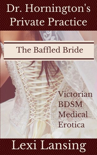 descargar libro The Baffled Bride: A Victorian BDSM Medical Examination Erotic Short (Dr. Hornington's Private Practice Book 2)