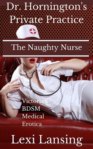 descargar libro The Naughty Nurse: A Victorian BDSM Medical Examination Erotic Story (Dr. Hornington's Private Practice Book 1)