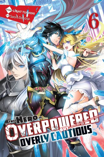 descargar libro The Hero Is Overpowered but Overly Cautious, Vol. 6