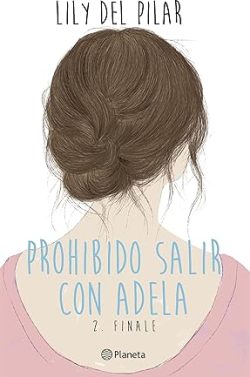 descargar libro Prohibido salir con Adela 2. Finale