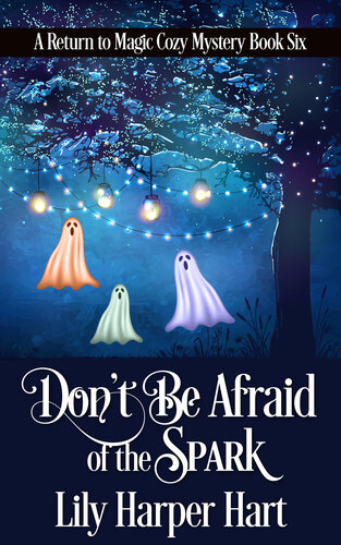 libro gratis Don't Be Afraid of the Spark (A Return to Magic Cozy Mystery Book 6)