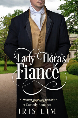 libro gratis Lady Flora's Fiancé: A Comedy Romance (Sweet Historical Romance Shorts)