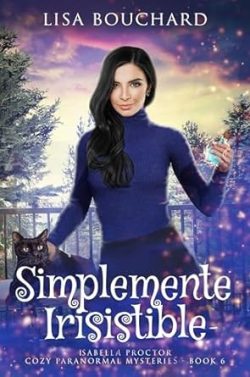 descargar libro Simplemente Irresistible (Isabella Proctor 6)