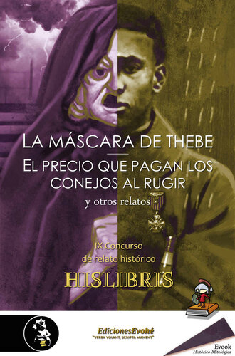 descargar libro La máscara de Thebe, El precio que pagan los conejos al rugir, y otros relatos: IX Concurso de relato histórico Hislibris (Spanish Edition)