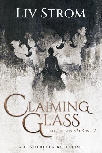 descargar libro Claiming Glass: A Cinderella Retelling (Tales of Bones and Roses Book 2)