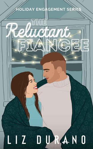 descargar libro The Reluctant Fiancee: A Heartwarming Sweet Romance (Holiday Engagement Book 2)