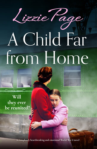 libro gratis A Child Far from Home: A completely heartbreaking and emotional World War 2 novel (The Wartime Evacuees Book 1)