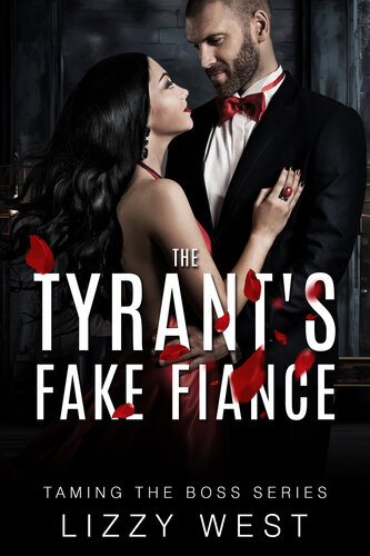 descargar libro The Tyrant's Fake Fiance : Billionaire Alpha Hero Arranged Marriage (Taming The Boss Series Book 2)