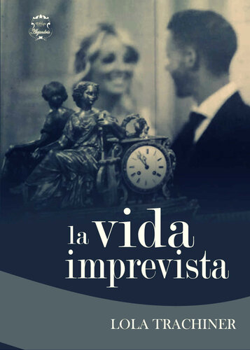 descargar libro La vida imprevista: Dos historias de amor, dos generaciones (Spanish Edition)