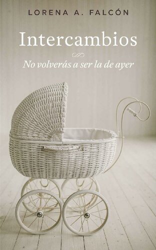 libro gratis Intercambios: No volverás a ser la de ayer. Una historia de pérdidas y búsquedas. (Spanish Edition)