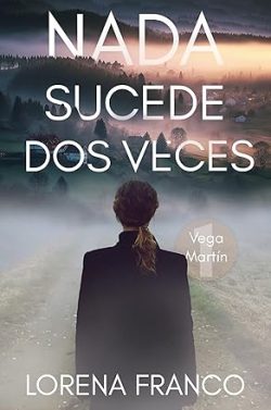 libro gratis Nada sucede dos veces (Los casos de Vega Martín 1)