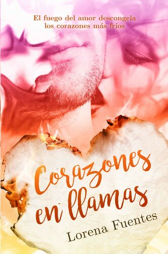 descargar libro Corazones en llamas: El fuego del amor descongela los corazones más fríos