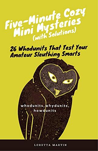 descargar libro Five-Minute Cozy Mini Mysteries (with Solutions): 26 Whodunits That Test Your Amateur Sleuthing Smarts