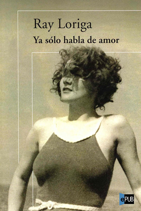 descargar libro Ya sólo habla de amor